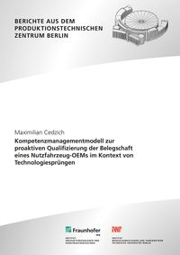 Produktbild: Kompetenzmanagementmodell zur proaktiven Qualifizierung der Belegschaft eines Nutzfahrzeug-OEMs im Kontext von Technologiespr&uuml;ngen