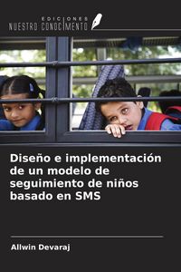 Produktbild: Dise&ntilde;o e implementaci&oacute;n de un modelo de seguimiento de ni&ntilde;os basado en SMS