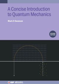 Produktbild: A Concise Introduction to Quantum Mechanics (Second Edition)