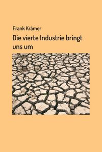 Produktbild: Die vierte Industrie bringt uns um