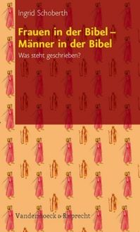 Bild vom Artikel Was steht geschrieben? / Frauen in der Bibel – Männer in der Bibel vom Autor Ingrid Schoberth