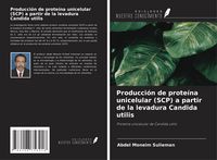 Produktbild: Producci&oacute;n de prote&iacute;na unicelular (SCP) a partir de la levadura Candida utilis