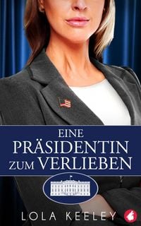 Produktbild: Eine Pr&auml;sidentin zum Verlieben