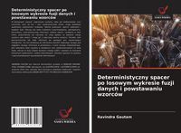 Produktbild: Deterministyczny spacer po losowym wykresie fuzji danych i powstawaniu wzorc&oacute;w