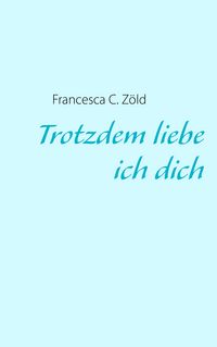 Produktbild: Trotzdem liebe ich dich