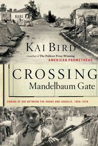 Produktbild: Crossing Mandelbaum Gate: Coming of Age Between the Arabs and Israelis, 1956-1978