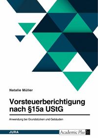 Produktbild: Vorsteuerberichtigung nach &sect;15a UStG. Anwendung bei Grundst&uuml;cken und Geb&auml;uden