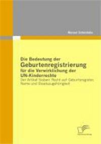 Produktbild: Die Bedeutung der Geburtenregistrierung f&uuml;r die Verwirklichung der UN-Kinderrechte