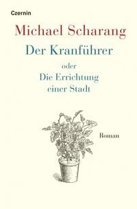Produktbild: Der Kranf&uuml;hrer oder Die Errichtung einer Stadt