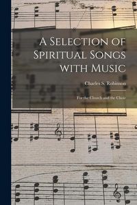 Produktbild: A Selection of Spiritual Songs With Music: for the Church and the Choir
