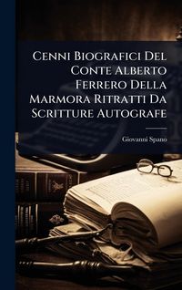 Produktbild: Cenni Biografici Del Conte Alberto Ferrero Della Marmora Ritratti Da Scritture Autografe