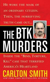 Produktbild: The Btk Murders: Inside the "Bind Torture Kill" Case That Terrified America's Heartland