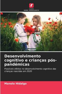 Produktbild: Desenvolvimento cognitivo e crian&ccedil;as p&oacute;s-pand&eacute;micas
