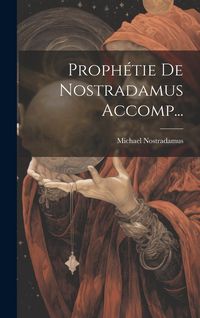 Produktbild: Proph&eacute;tie De Nostradamus Accomp...
