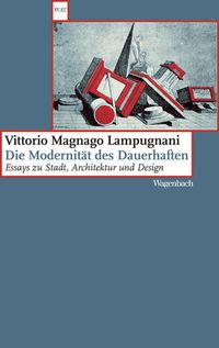 Bild vom Artikel Die Modernität des Dauerhaften vom Autor Vittorio Magnago Lampugnani