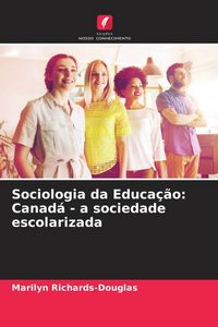 Produktbild: Sociologia da Educa&ccedil;&atilde;o: Canad&aacute; - a sociedade escolarizada