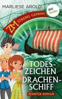 Produktbild: ZM - streng geheim: Zehnter Roman: Todeszeichen Drachenschiff