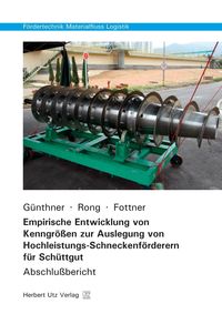 Produktbild: Empirische Entwicklung von Kenngr&ouml;&szlig;en zur Auslegung von Hochleistungs-Schneckenf&ouml;rderern f&uuml;r Sch&uuml;ttgut