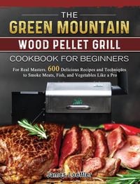 Produktbild: The Green Mountain Wood Pellet Grill Cookbook for Beginners