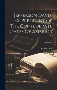 Produktbild: Jefferson Davis, Ex-president Of The Confederate States Of America; Volume 1