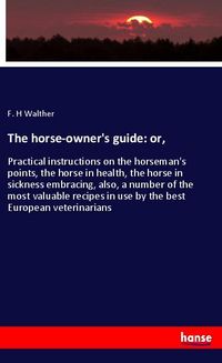 Produktbild: The horse-owner's guide: or,