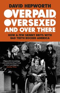 Produktbild: Hepworth, D: Overpaid, Oversexed and Over There
