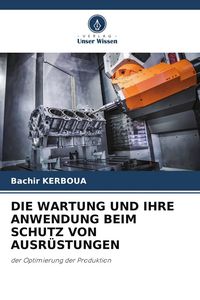 Produktbild: Die Wartung und Ihre Anwendung Beim Schutz von Ausr&uuml;stungen