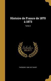 Produktbild: Histoire de France de 1870 &agrave; 1873; Tome 2
