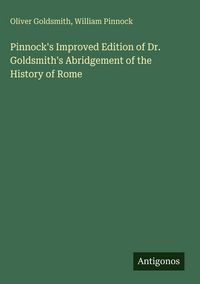 Produktbild: Pinnock's Improved Edition of Dr. Goldsmith's Abridgement of the History of Rome
