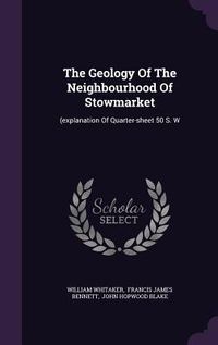 Produktbild: The Geology Of The Neighbourhood Of Stowmarket