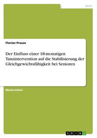 Produktbild: Der Einfluss einer 18-monatigen Tanzintervention auf die Stabilisierung der Gleichgewichtsf&auml;higkeit bei Senioren