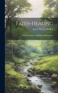 Produktbild: Faith-Healing: Christian Science and Kindred Phenomena