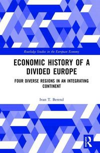Produktbild: Berend, I: Economic History of a Divided Europe