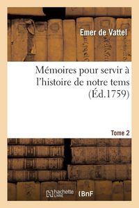 Produktbild: M&eacute;moires pour servir &agrave; l'histoire de notre tems. Grande Bretagne et provinces unies Tome 2