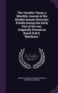 Produktbild: The Tenedos Times; a Monthly Journal of the Mediterranean Destroyer Flotilla During the Early Part of the war. Originally Printed on Board H.M.S. Blen