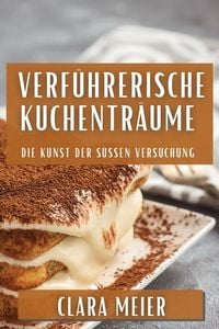 Produktbild: Verf&uuml;hrerische Kuchentr&auml;ume