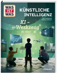Produktbild: WAS IST WAS K&uuml;nstliche Intelligenz. KI - ein Werkzeug f&uuml;r alles?