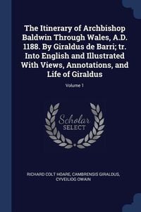 Produktbild: The Itinerary of Archbishop Baldwin Through Wales, A.D. 1188. By Giraldus de Barri; tr. Into English and Illustrated With Views, Annotations, and Life
