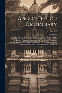 Produktbild: Anglo-telugu Dictionary: With The Telugu Words Printed In The Roman As Well As In The Telugu Character: Intended For The Use Of European Office