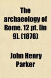 Produktbild: The Archaeology of Rome. 12 PT. [In 9].