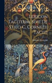 Produktbild: Lexicon Taciteum, Sive De Stilo C. Cornelii Taciti