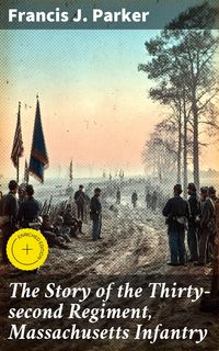 Produktbild: The Story of the Thirty-second Regiment, Massachusetts Infantry