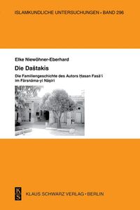 Produktbild: Die Dashtakis - Familiengeschichte des Autors Hasan Fasa'i Farsnama-yi Nasiri