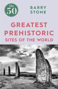 Produktbild: The 50 Greatest Prehistoric Sites of the World