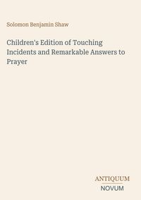 Produktbild: Children's Edition of Touching Incidents and Remarkable Answers to Prayer