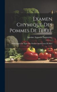 Produktbild: Examen Chymique Des Pommes De Terre: Dans Lequel On Traite Des Parties Constituantes Du Bled