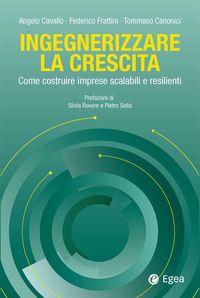 Produktbild: Ingegnerizzare la crescita. Come costruire imprese scalabili e resilienti