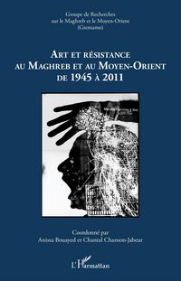 Produktbild: Art et resistance au Maghreb et au Moyen-Orient de 1945 a 2011