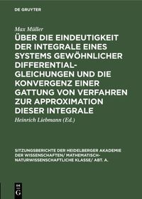 Produktbild: &Uuml;ber die Eindeutigkeit der Integrale eines Systems gew&ouml;hnlicher Differentialgleichungen und die Konvergenz einer Gattung von Verfahren zur Approximati