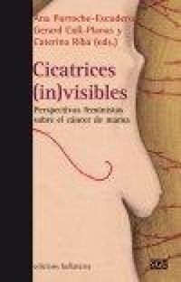 Produktbild: Cicatrices (in)visibles : perspectivas feministas sobre el c&aacute;ncer de mama